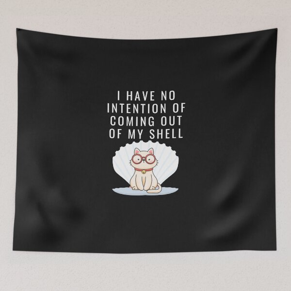 Item preview, I Have no Intention Of coming out of my shell designed and sold by Brutebabby.