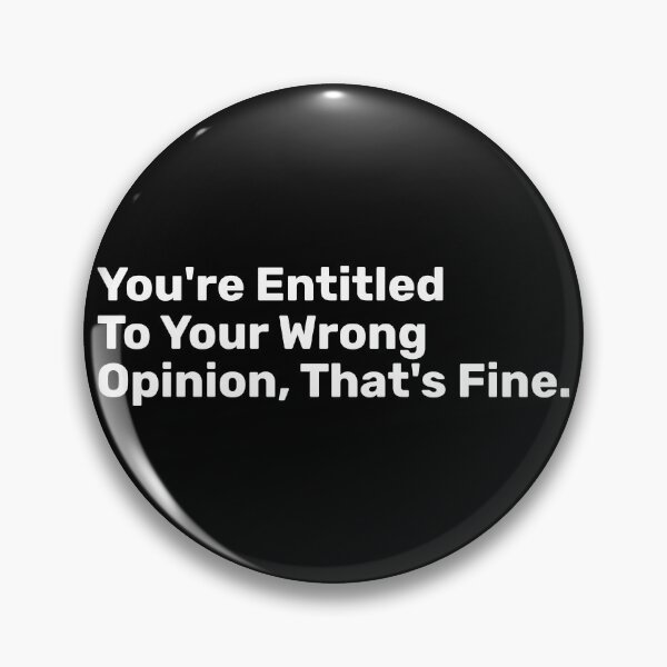 Item preview, You're Entitled To Your Wrong Opinion, That's Fine designed and sold by BopleDesigns.