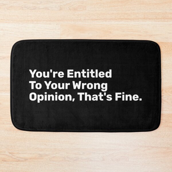 Item preview, You're Entitled To Your Wrong Opinion, That's Fine designed and sold by BopleDesigns.