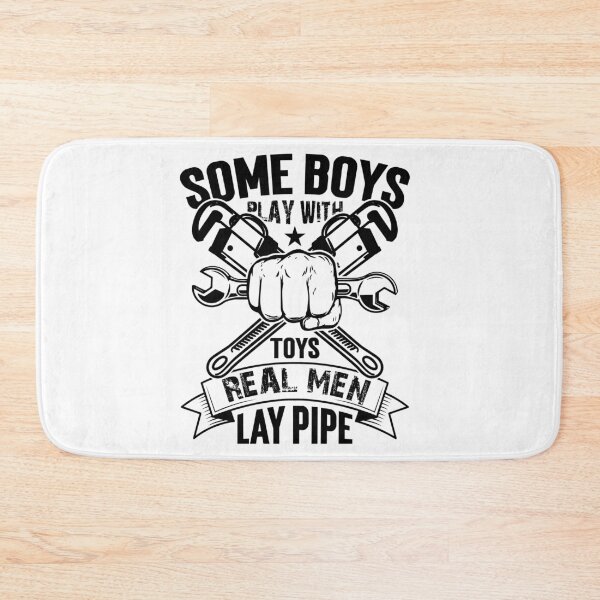 Item preview, Some Boys Play with Toys Real Men lay pipe designed and sold by ronyartking.