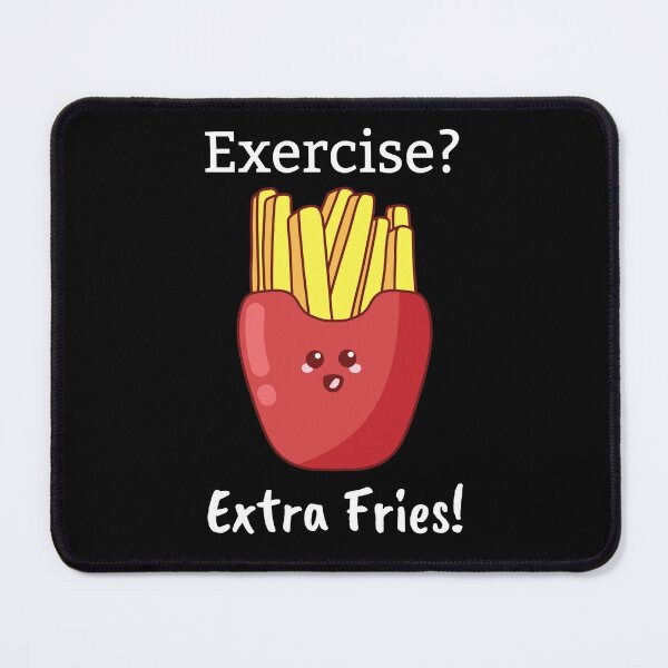Item preview, Exercise? Extra Fries! designed and sold by sunburstdesigns.