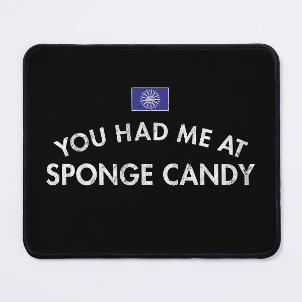 Item preview, You Had Me At Sponge Candy designed and sold by twHistory.