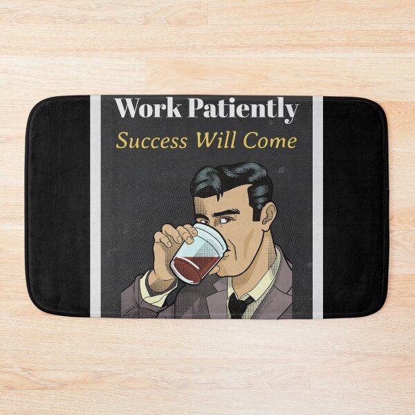Item preview, Work Patiently Success Will Come designed and sold by RiadMannan.