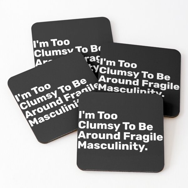 Item preview, I'm Too Clumsy To Be Around Fragile Masculinity designed and sold by BopleDesigns.