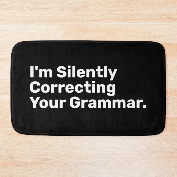 Item preview, I'm Silently Correcting Your Grammar designed and sold by BopleDesigns.