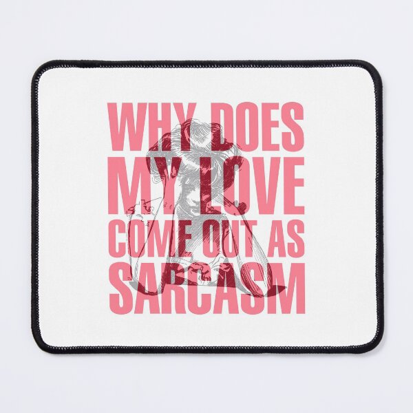 Item preview, Why Does My Love Come Out As Sarcasm - Sarcasm is my only defence designed and sold by crazycollective.