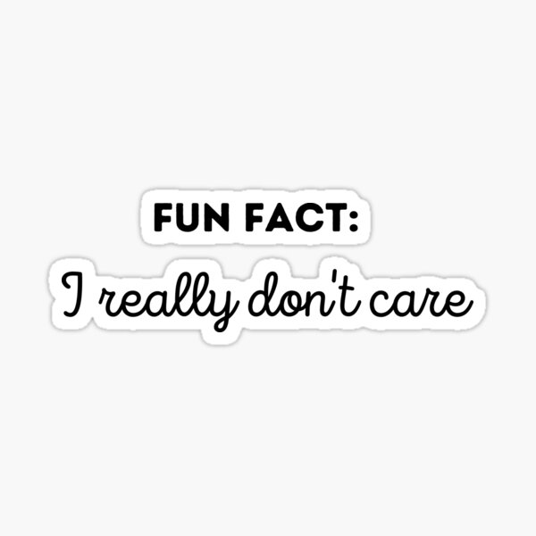 fun-fact-i-really-don-t-care-typography-sticker-for-sale-by-emybk