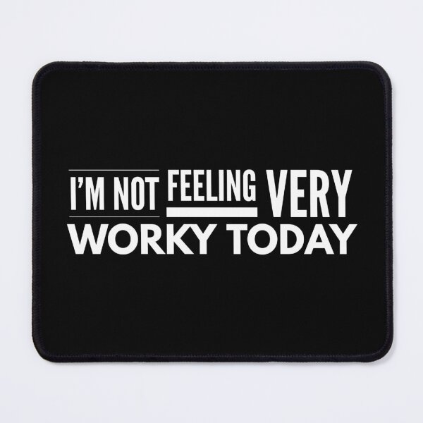 Item preview, I'm Not Feeling Very Worky Today - Funny Sayings designed and sold by texteestore.