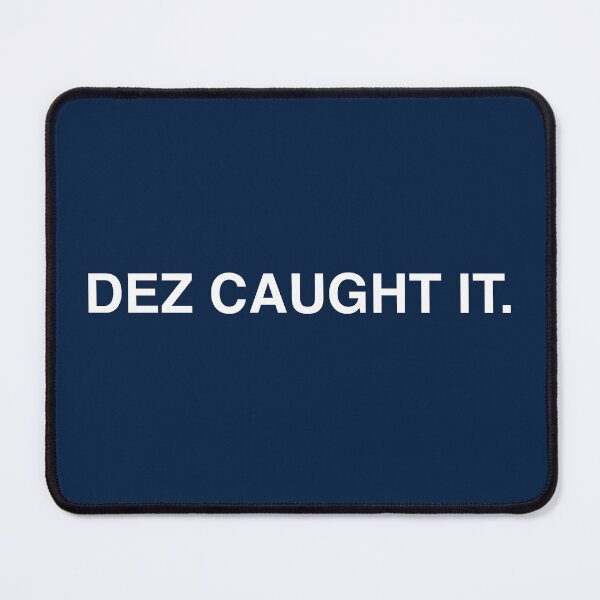 Item preview, DEZ CAUGHT IT designed and sold by TLW716.