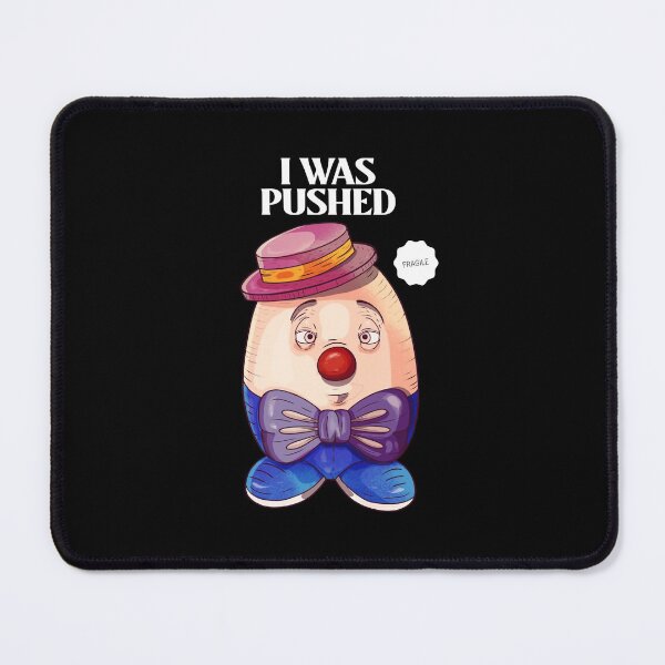 Item preview, Humpty Dumpty was Pushed Funny Sarcastic I was pushed designed and sold by boxoflyrics.