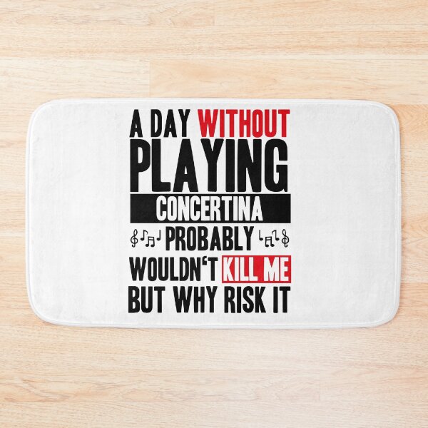 Item preview, A day without playing Concertina funny quote designed and sold by JakubkoJunak.