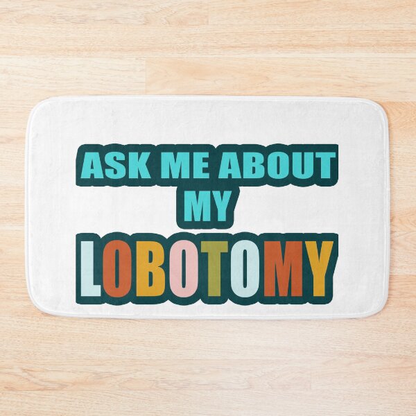 Item preview, Ask Me About My Lobotomy sticker designed and sold by Morja2015.