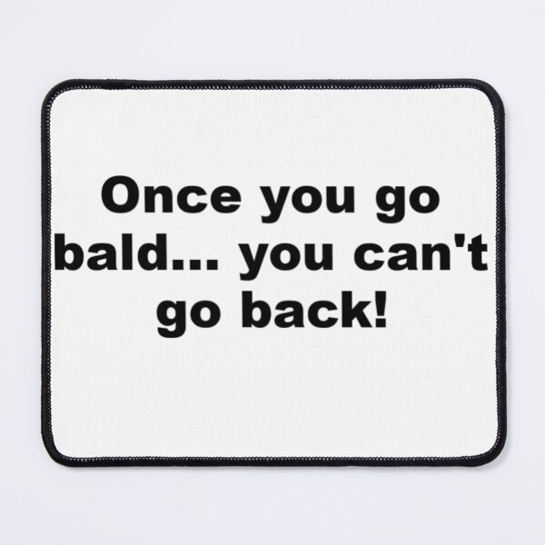 Item preview, You can't come back from being bald... bald jokes designed and sold by Sunny-Side-Up-.