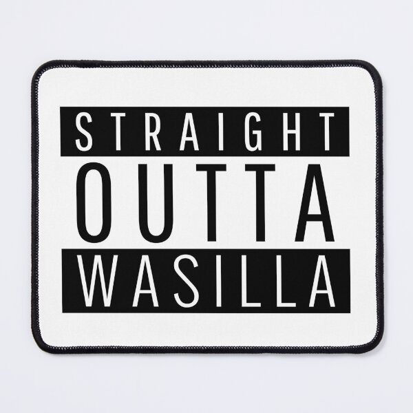 Item preview, Straight Outta Wasilla Alaska designed and sold by Teelogic.