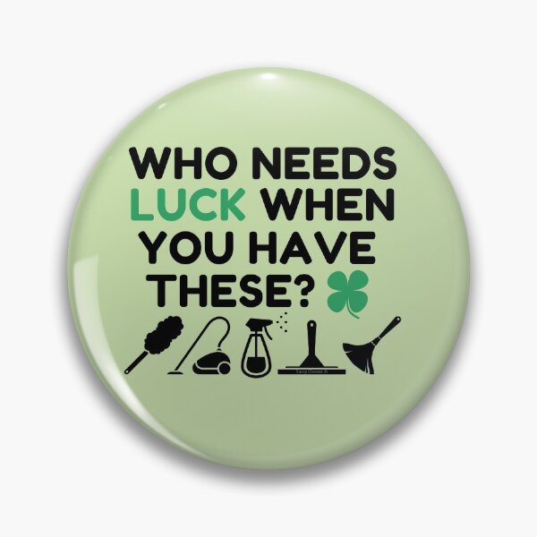 Item preview, Who Needs Luck Funny Cleaning Lady St. Patrick's Day Janitor designed and sold by SavvyCleaner.