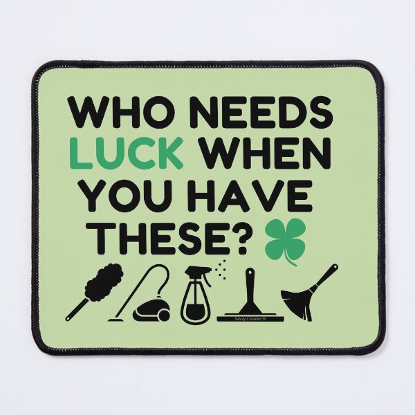 Item preview, Who Needs Luck Funny Cleaning Lady St. Patrick's Day Janitor designed and sold by SavvyCleaner.