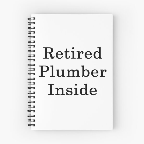 Item preview, Retired Plumber Inside  designed and sold by supernova23.
