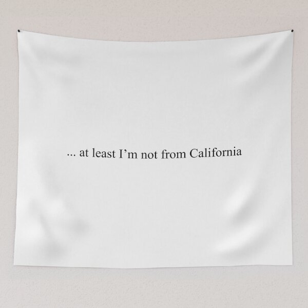 Item preview, ... At Least I'm Not From California designed and sold by qdesigns-az.