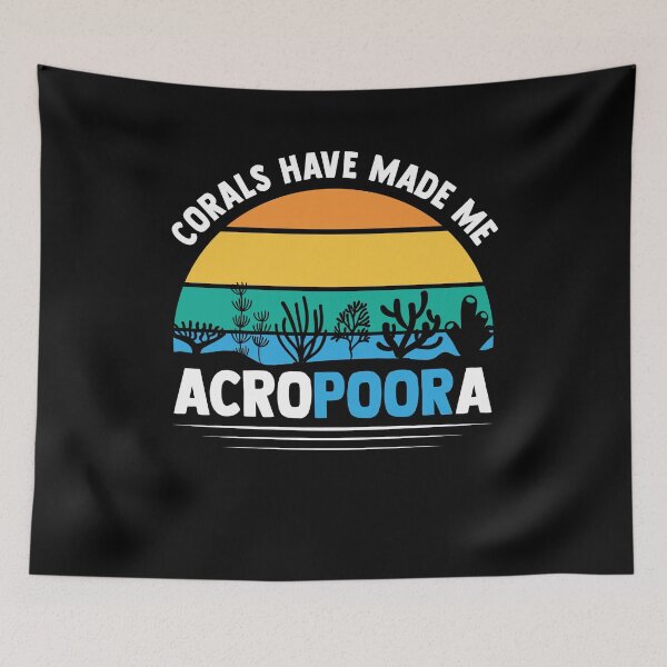 Item preview, Corals Have Made Me Acropoora Saltwater Aquarium designed and sold by MakeGoodChoices.