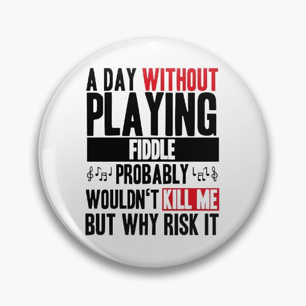 Item preview, A day without playing fiddle funny quote designed and sold by JakubkoJunak.