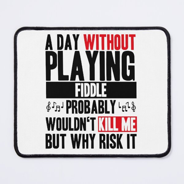 Item preview, A day without playing fiddle funny quote designed and sold by JakubkoJunak.