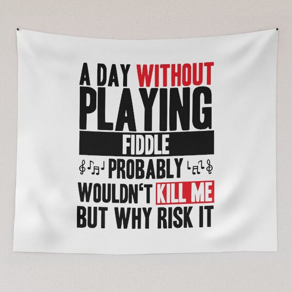 Item preview, A day without playing fiddle funny quote designed and sold by JakubkoJunak.