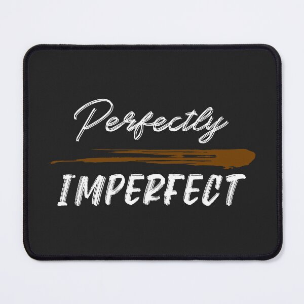 Item preview, Essential Quote Funny Perfectly Imperfect designed and sold by Zuuag.