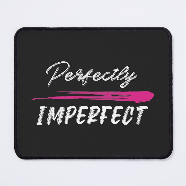 Item preview, Funny Essential Quote Funny Perfectly Imperfect Women designed and sold by Zuuag.