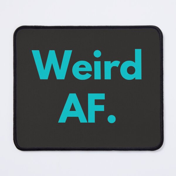 Item preview, Weird AF Blue Design Weirdo Strange Awkward Self-deprecating Humor designed and sold by LGbubble.