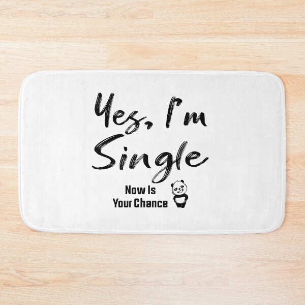 Item preview, Yes I'm Single Now Is Your Chance designed and sold by KHABIRITI.