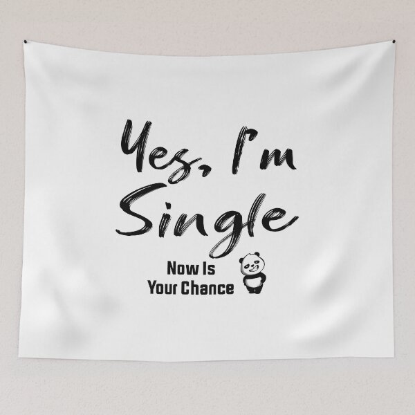 Item preview, Yes I'm Single Now Is Your Chance designed and sold by KHABIRITI.