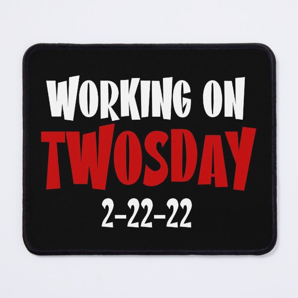 Item preview, Working On Twosday 2-22-22 designed and sold by Sandra78.