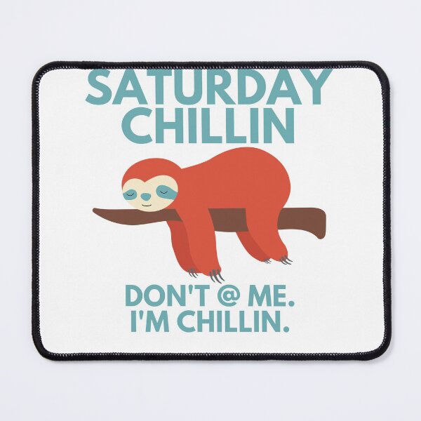 Item preview, saturday chillin don't at me i'm chillin sloth designed and sold by goblinbabe.