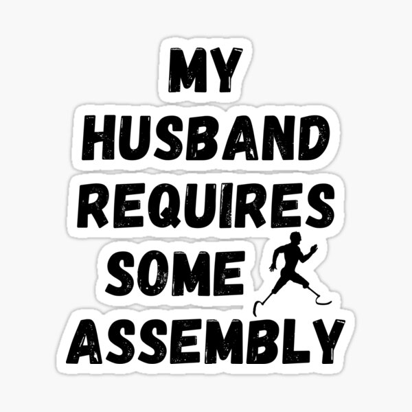 Item preview, My Husband Requires Some Assembly - Funny Amputee Leg Joke Gift For Amputees designed and sold by GhaliSmith.