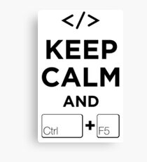 Keep Calm and Ctrl + F5 Canvas Print