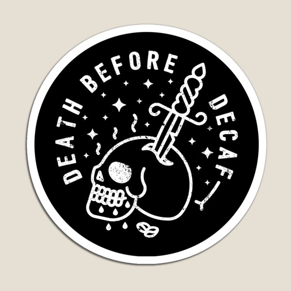Death Before Decaf Magnet