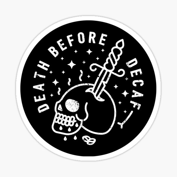 Death Before Decaf Sticker
