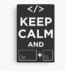 Keep Calm and Ctrl + F5 Dark Edition Canvas Print
