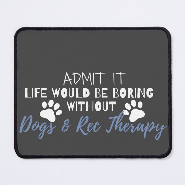 Item preview, Admit it Life Without Dogs -Recreation Therapy designed and sold by RecOutLoud.