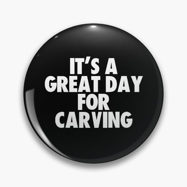 Item preview, It's a Great Day for Carving designed and sold by kindxinn.