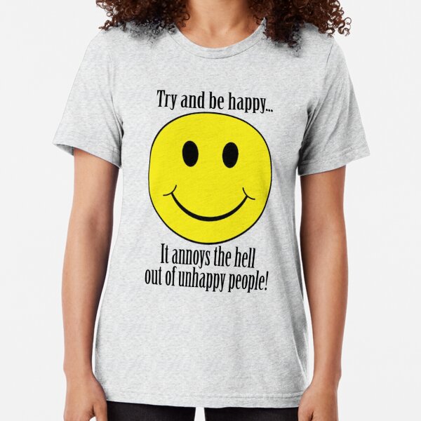 Try And Be Happy! Tri-blend T-Shirt