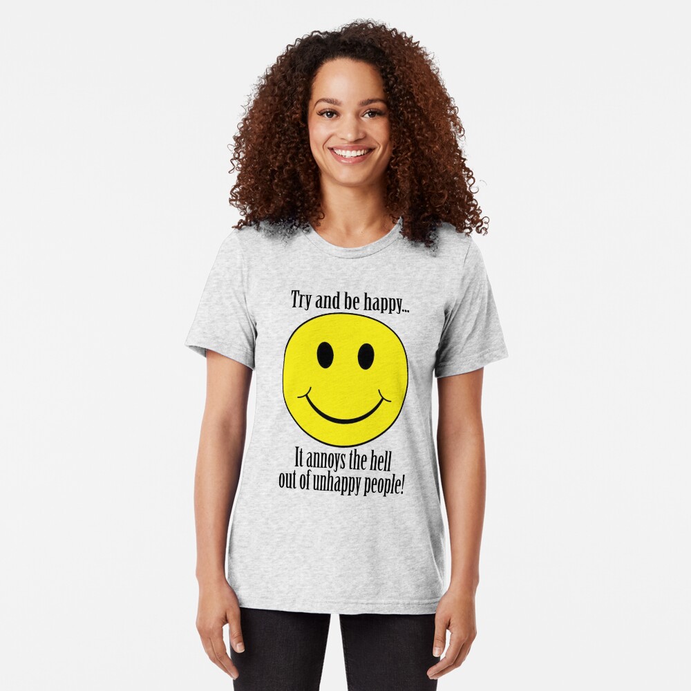Try And Be Happy! Tri-blend T-Shirt
