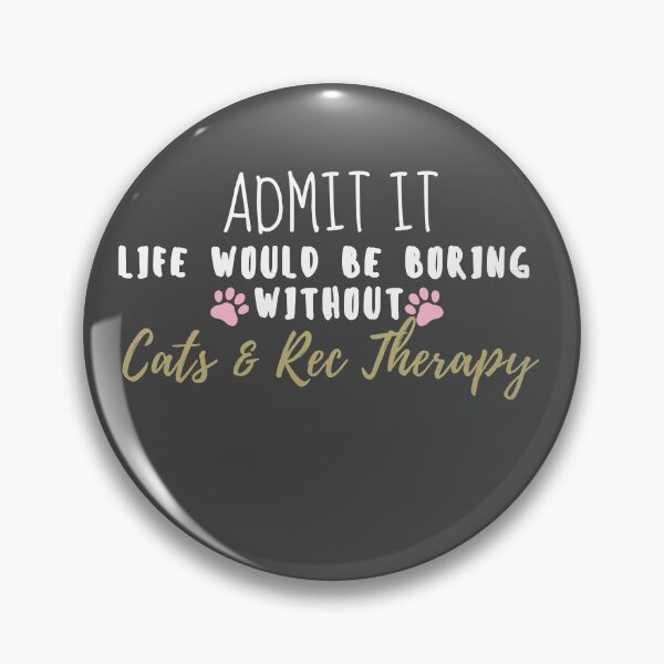Artikelvorschau, Geben Sie es zu Leben ohne Katzen -Erholungstherapie entworfen und verkauft von RecOutLoud.