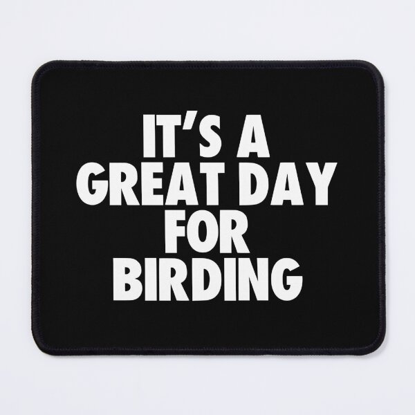 Item preview, It's a Great Day for Birding designed and sold by kindxinn.