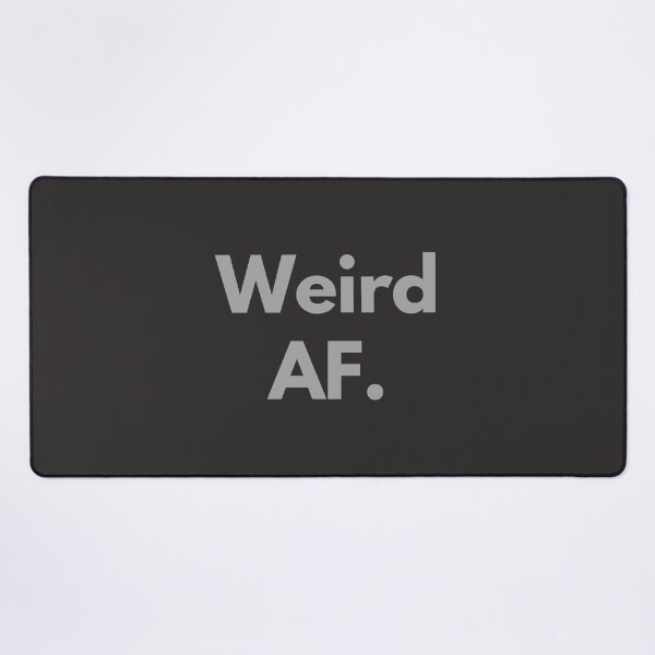 Item preview, Weird AF Gray Design Weirdo Strange Awkward Self-deprecating Humor designed and sold by LGbubble.