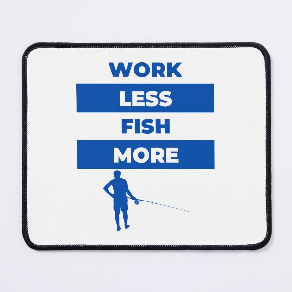 Item preview, Work Less Fish More designed and sold by EqualsFun.