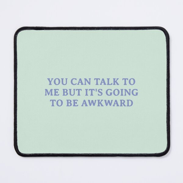 Item preview, You Can Talk to Me but It's Going to be Awkward, Funny Saying designed and sold by Artestygraphic.