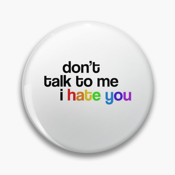 Item preview, Don't Talk to Me I Hate You  designed and sold by doomsdayllc.