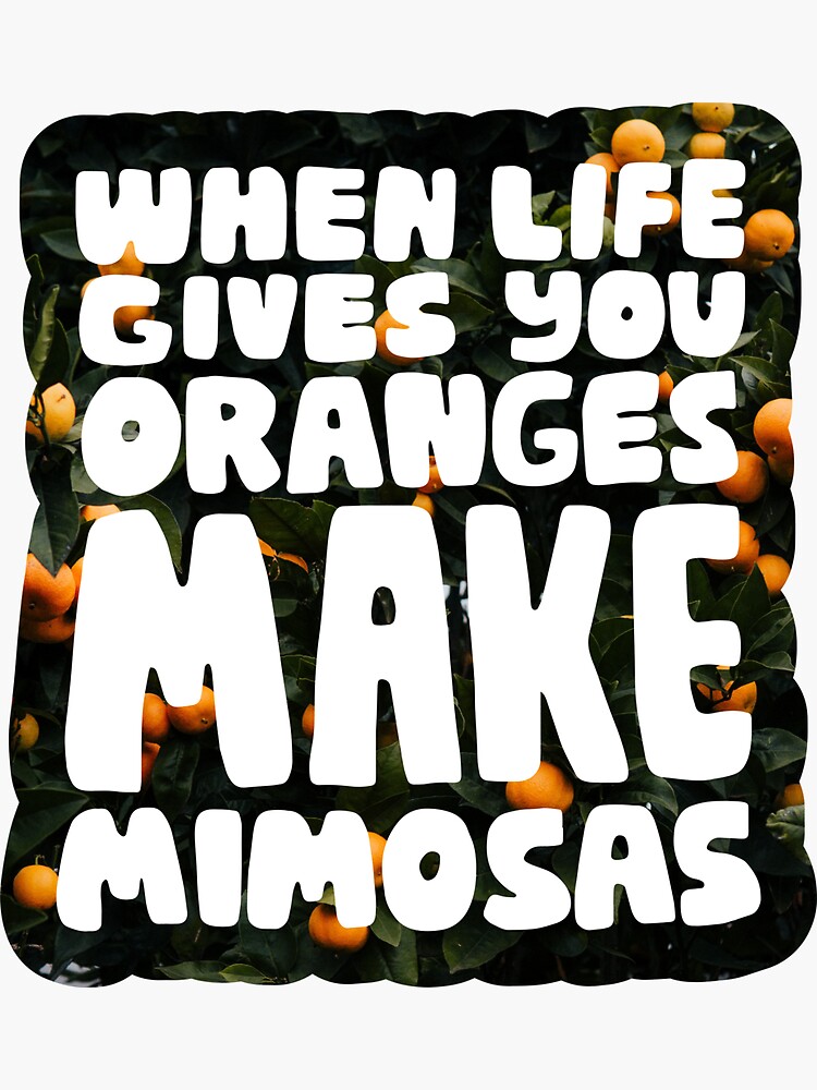 "When Life Gives You Oranges, Make Mimosas Word Art with Orange Tree