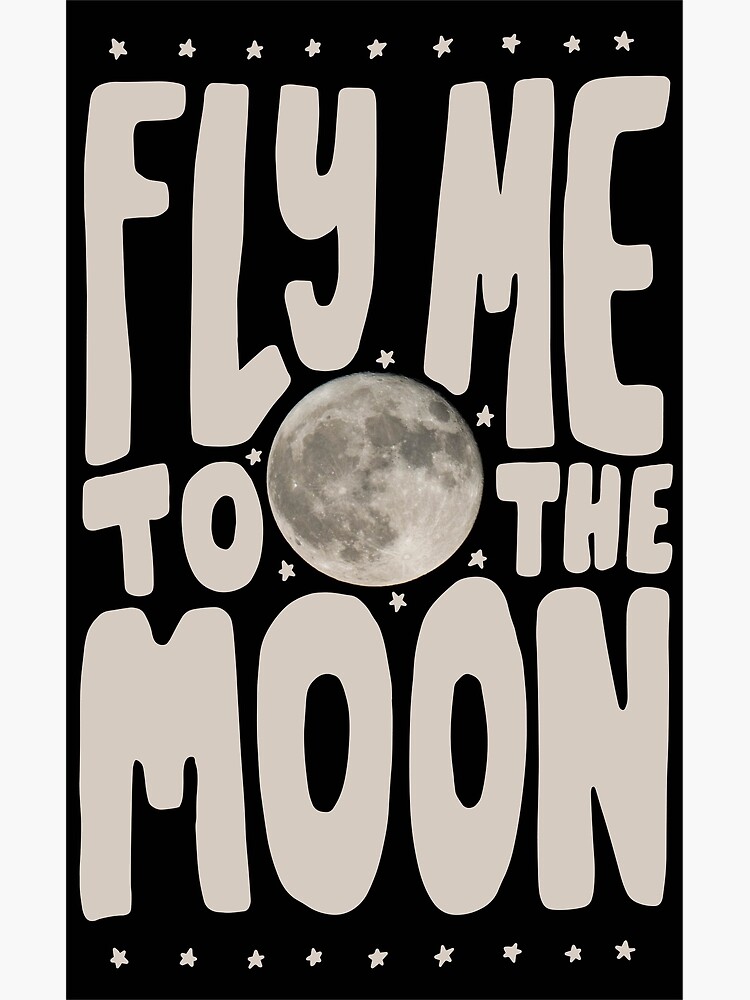 "Fly Me to the Moon Word Art with Moon Background" Poster for Sale by